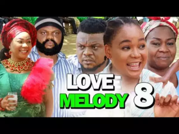 LOVE MELODY SEASON 8 - 2019 Nollywood Movie
